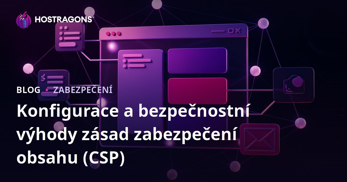 Konfigurace a bezpečnostní výhody zásad zabezpečení obsahu (CSP)