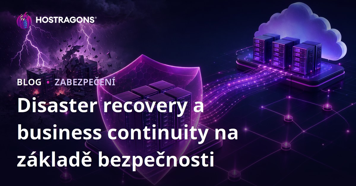 Disaster recovery a business continuity na základě bezpečnosti