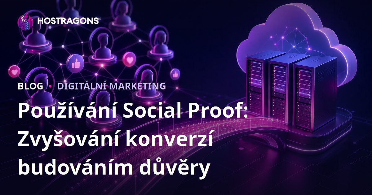 Používání Social Proof: Zvyšování konverzí budováním důvěry