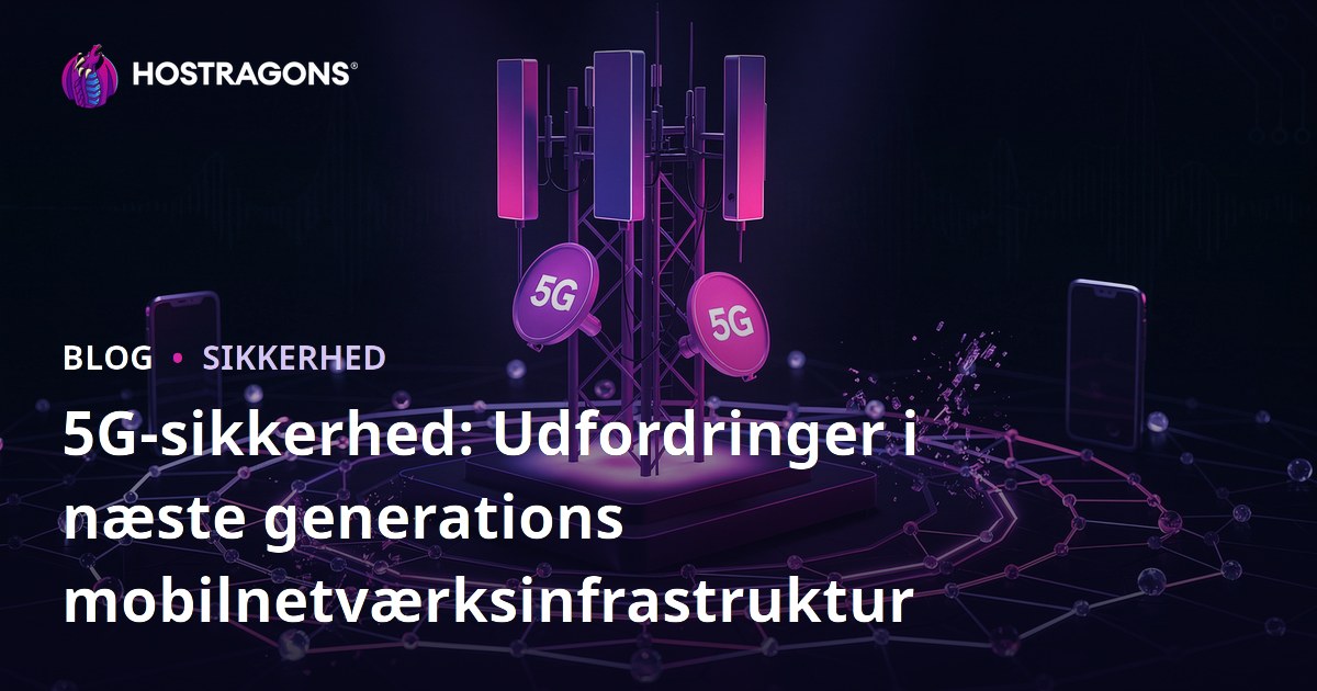 5G-sikkerhed: Udfordringer i næste generations mobilnetværksinfrastruktur