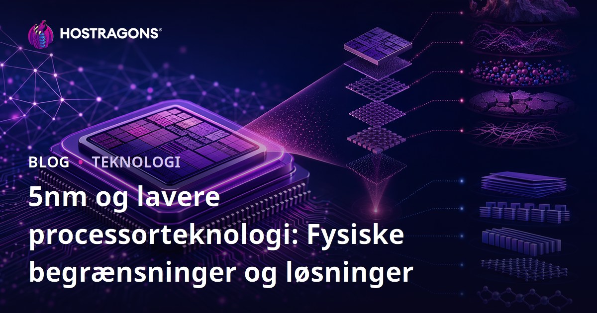 5nm og lavere processorteknologi: Fysiske begrænsninger og løsninger
