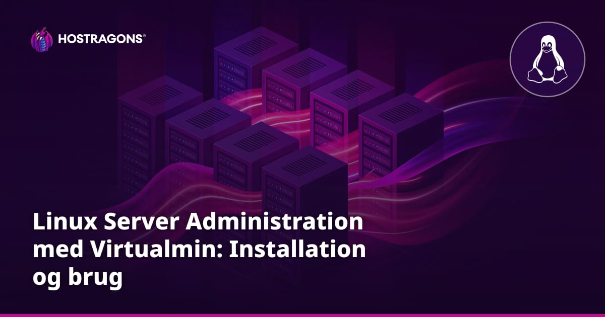 Linux Server Administration med Virtualmin: Installation og brug
