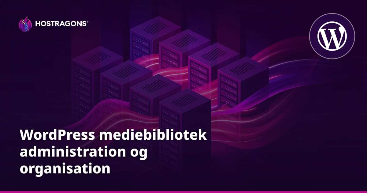 WordPress mediebibliotek administration og organisation