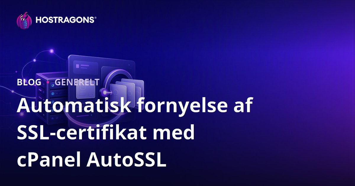 AutoSSL i cPanel: Automatisk SSL-certifikatfornyelse