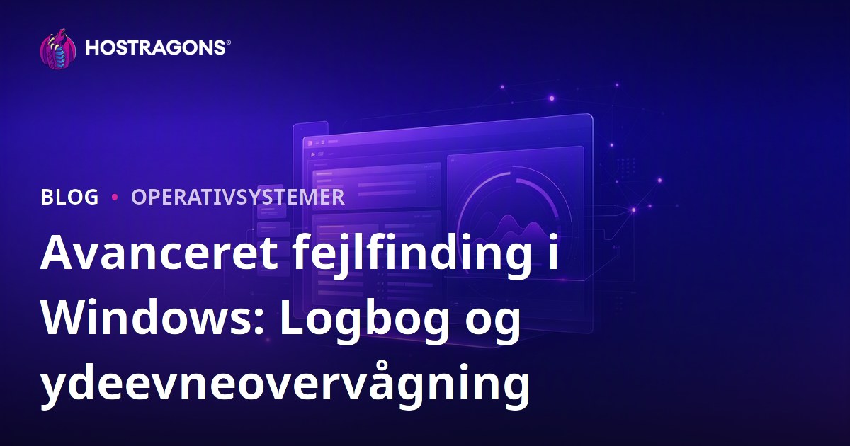 Avanceret fejlfinding i Windows: Logbog og ydeevneovervågning