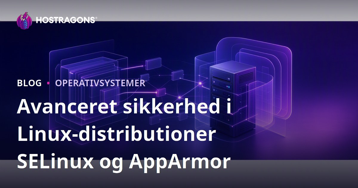 Avanceret sikkerhed i Linux-distributioner SELinux og AppArmor