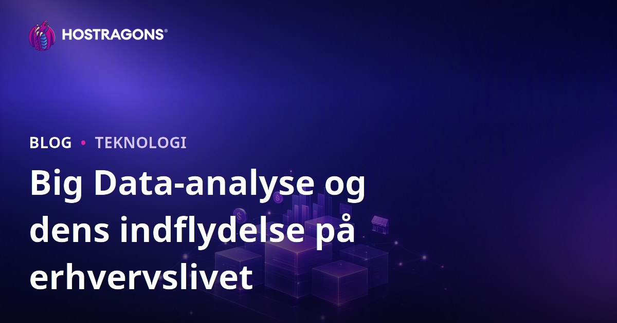 Big Data-analyse og dens indflydelse på erhvervslivet