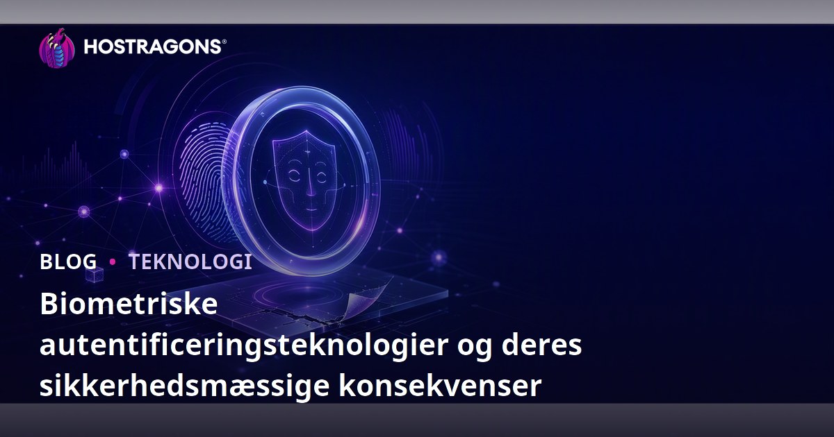 Biometriske autentificeringsteknologier og deres sikkerhedsmæssige konsekvenser