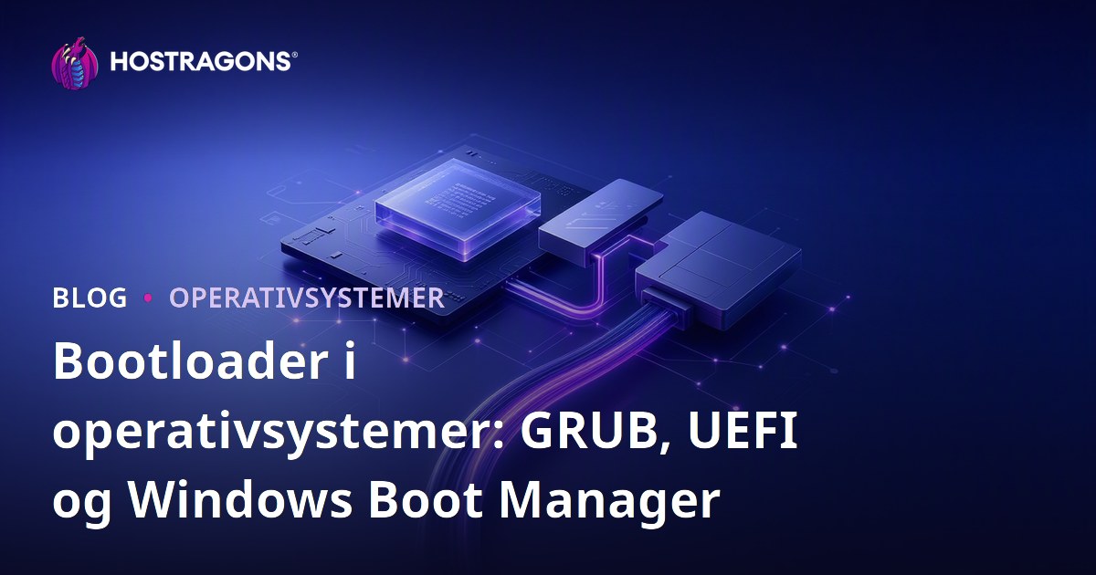 Bootloader i operativsystemer: GRUB, UEFI og Windows Boot Manager