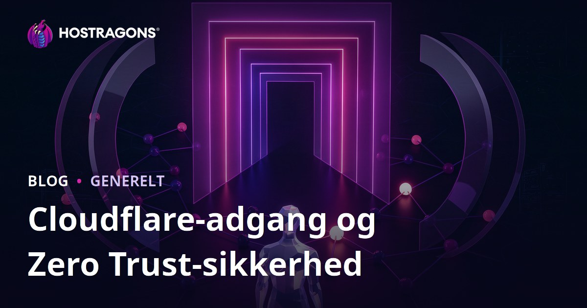 Cloudflare-adgang og Zero Trust-sikkerhed