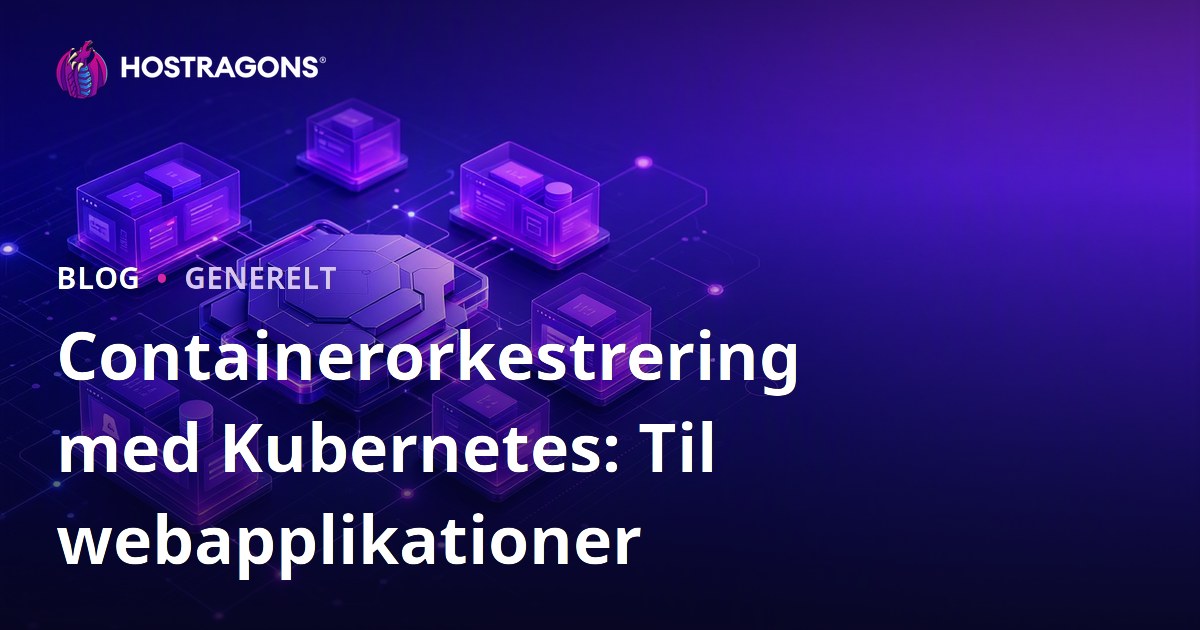 Containerorkestrering med Kubernetes: Til webapplikationer