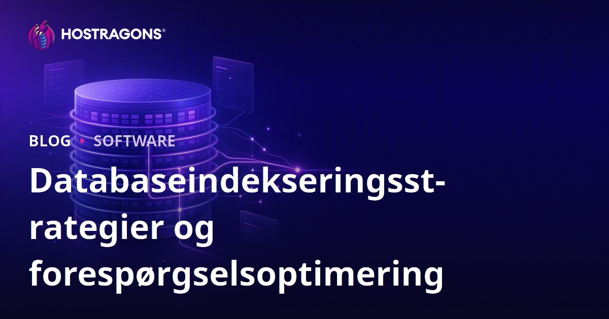 Databaseindekseringsstrategier og forespørgselsoptimering