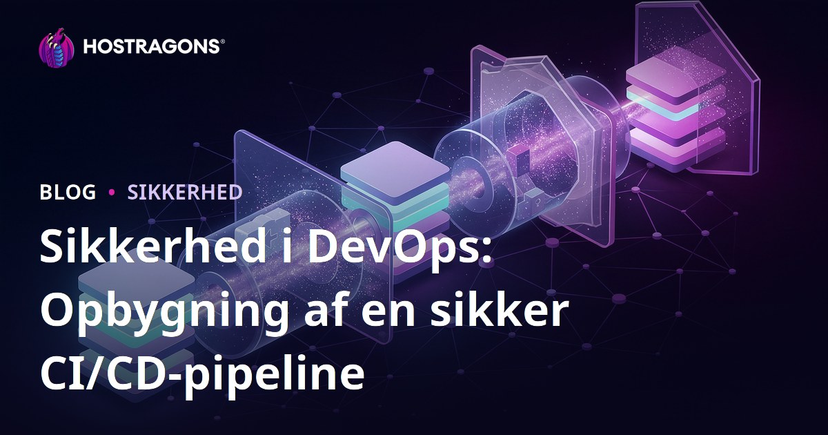 Sikkerhed i DevOps: Opbygning af en sikker CI/CD-pipeline