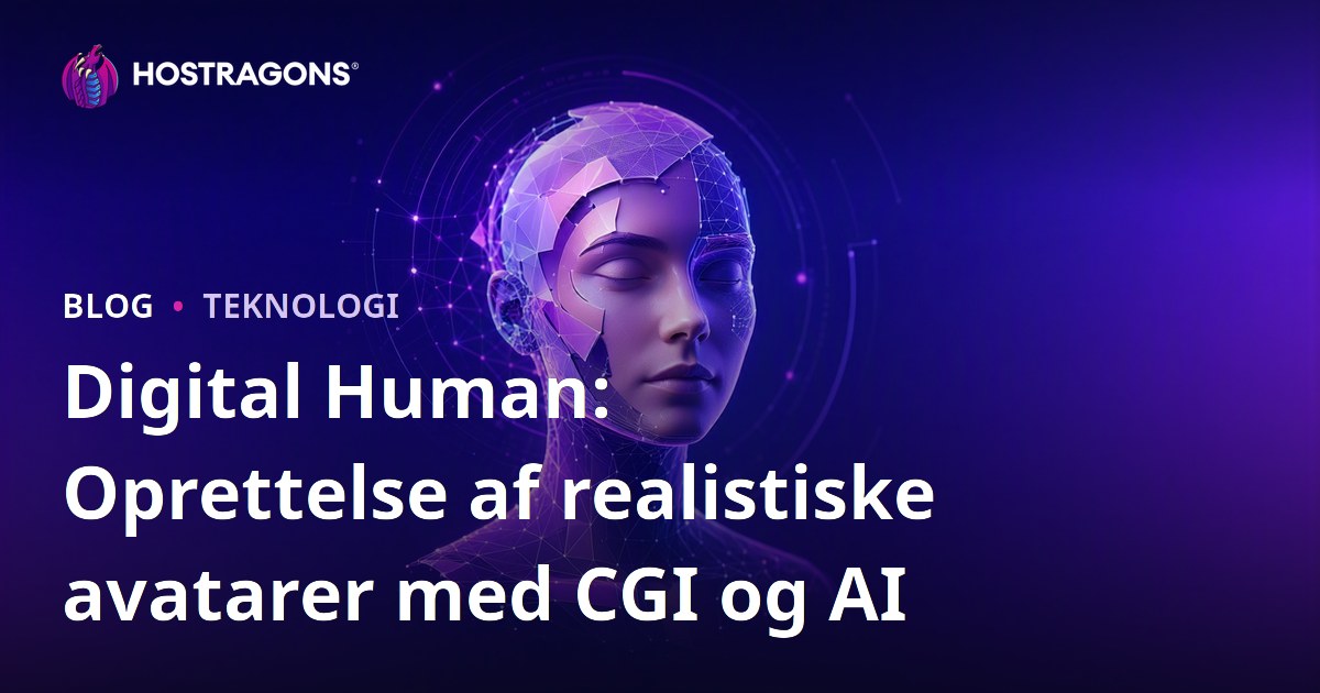 Digital Human: Oprettelse af realistiske avatarer med CGI og AI