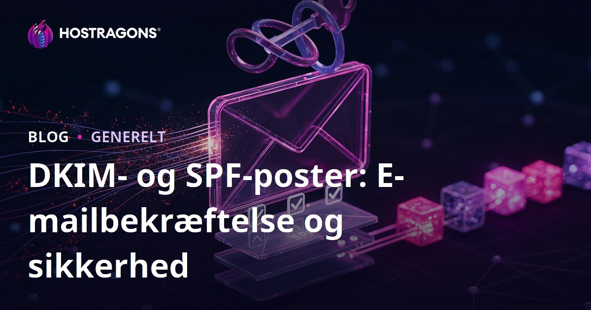 DKIM- og SPF-poster: E-mailbekræftelse og sikkerhed