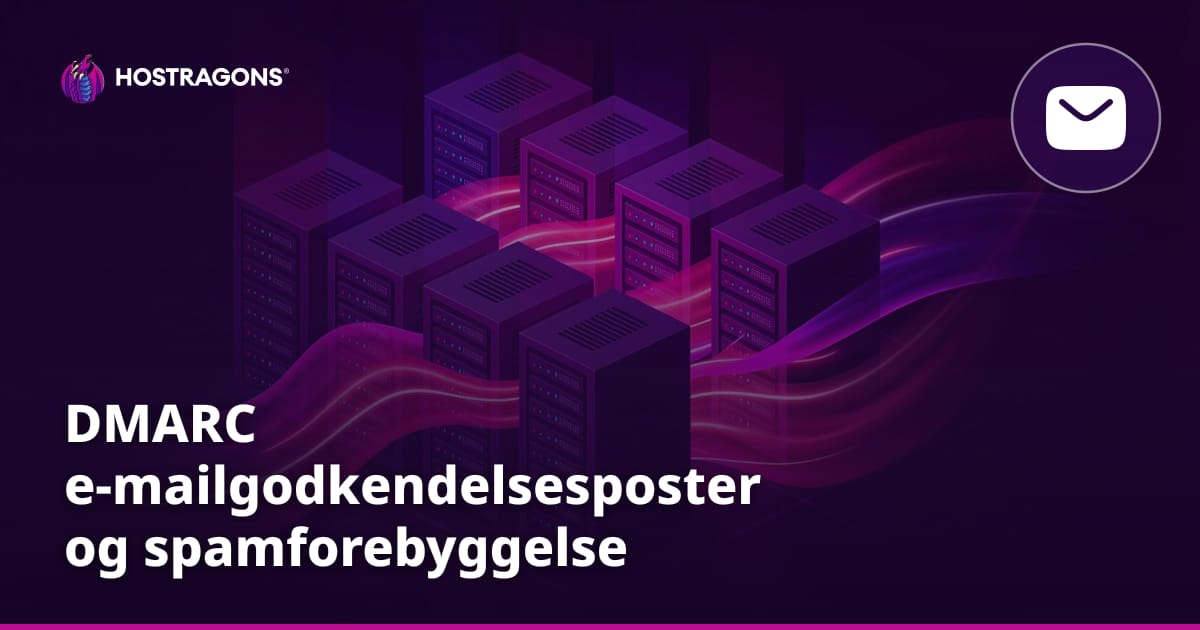 DMARC e-mailgodkendelsesposter og spamforebyggelse