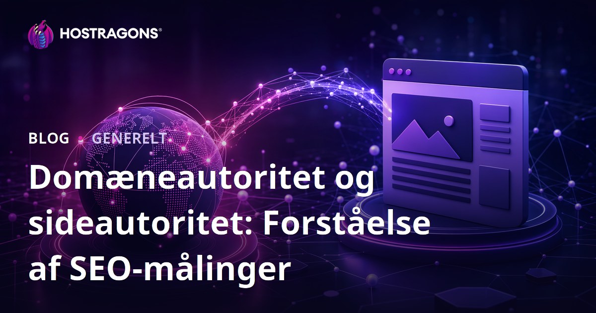 Domæneautoritet og sideautoritet: Forståelse af SEO-målinger