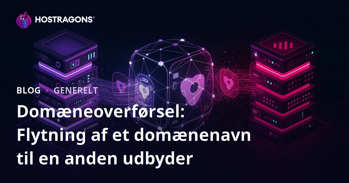 Domæneoverførsel: Flytning af et domænenavn til en anden udbyder