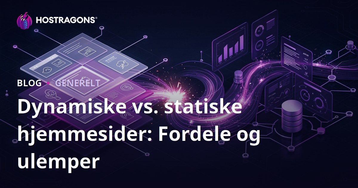 Dynamiske vs. statiske hjemmesider: Fordele og ulemper