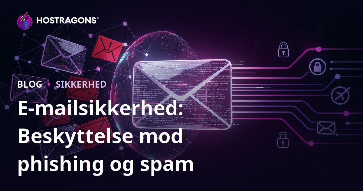 E-mailsikkerhed: Beskyttelse mod phishing og spam