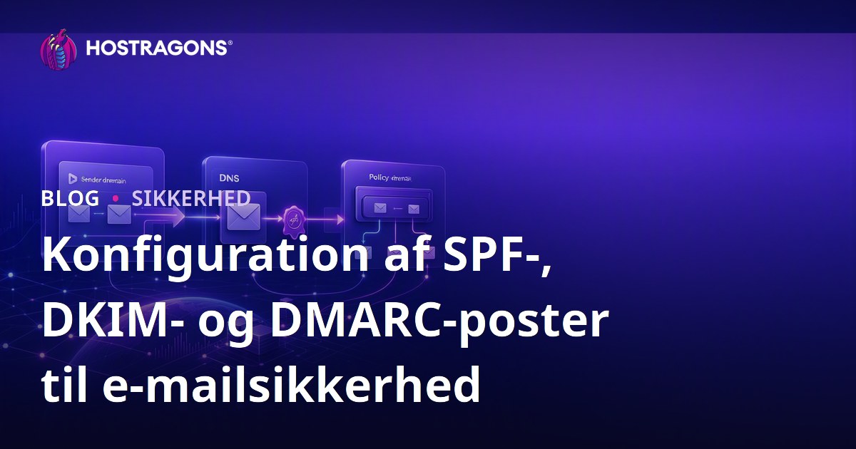 Konfiguration af SPF-, DKIM- og DMARC-poster til e-mailsikkerhed