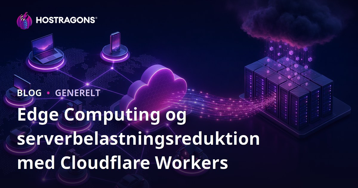 Edge Computing og serverbelastningsreduktion med Cloudflare Workers