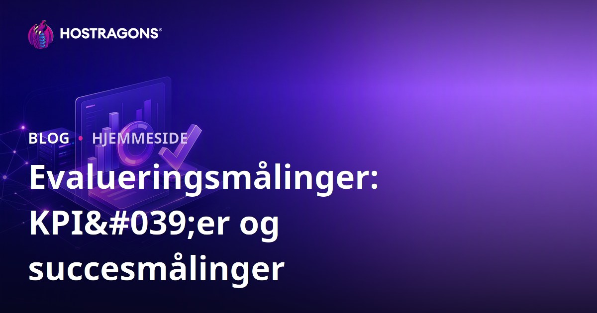 Evalueringsmålinger: KPI'er og succesmålinger
