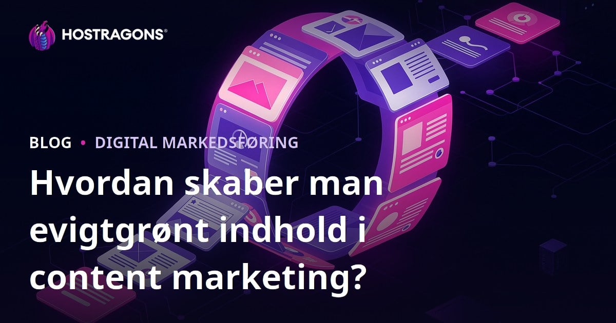 Hvordan skaber man evigtgrønt indhold i content marketing?