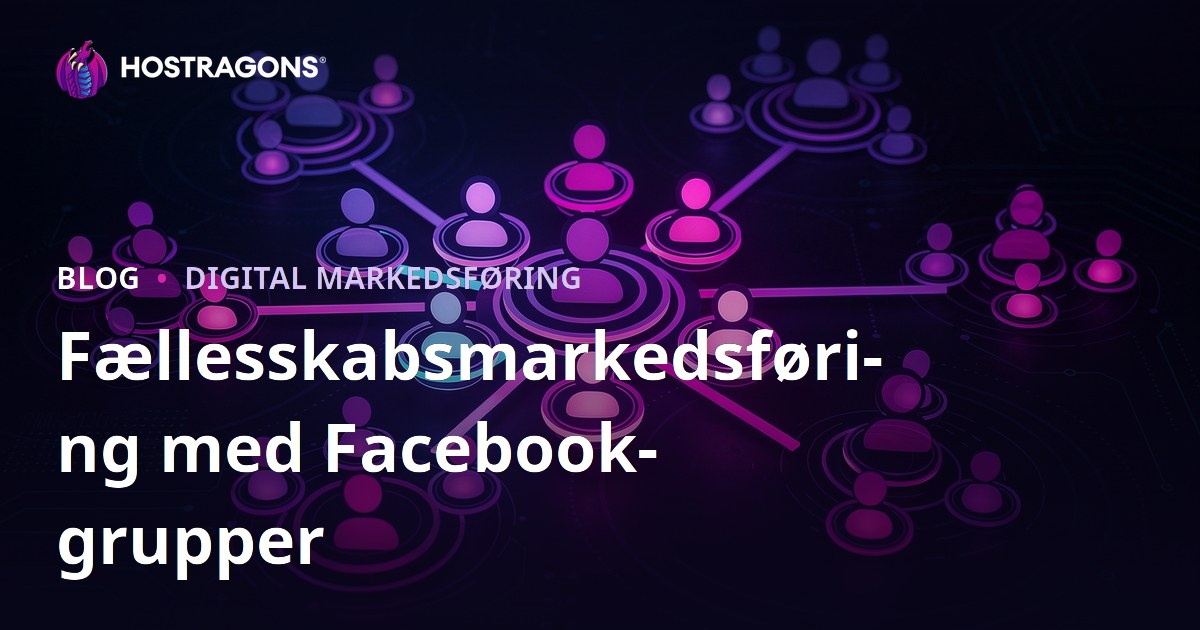 Fællesskabsmarkedsføring med Facebook-grupper