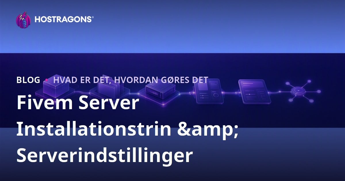 Fivem Server Installationstrin & Serverindstillinger