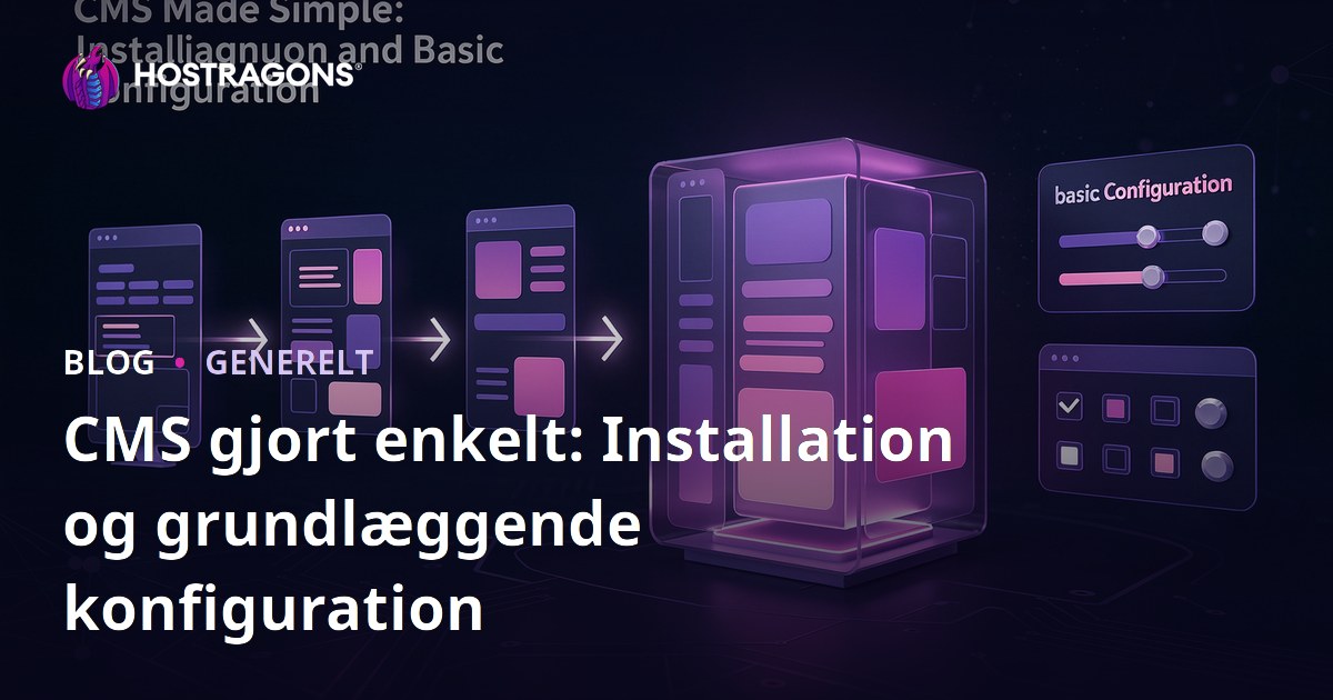 CMS gjort enkelt: Installation og grundlæggende konfiguration