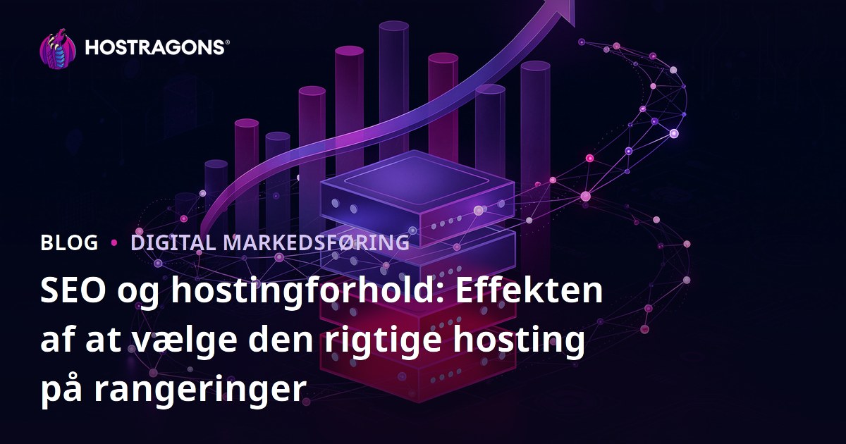 SEO og hostingforhold: Effekten af at vælge den rigtige hosting på rangeringer