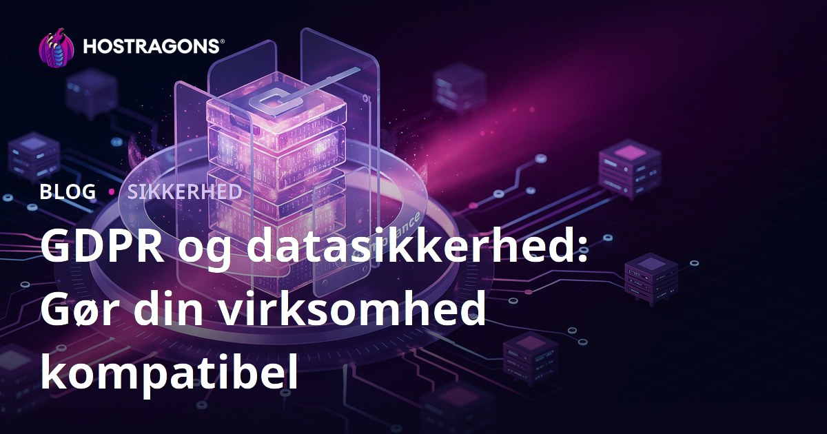 GDPR og datasikkerhed: Gør din virksomhed kompatibel