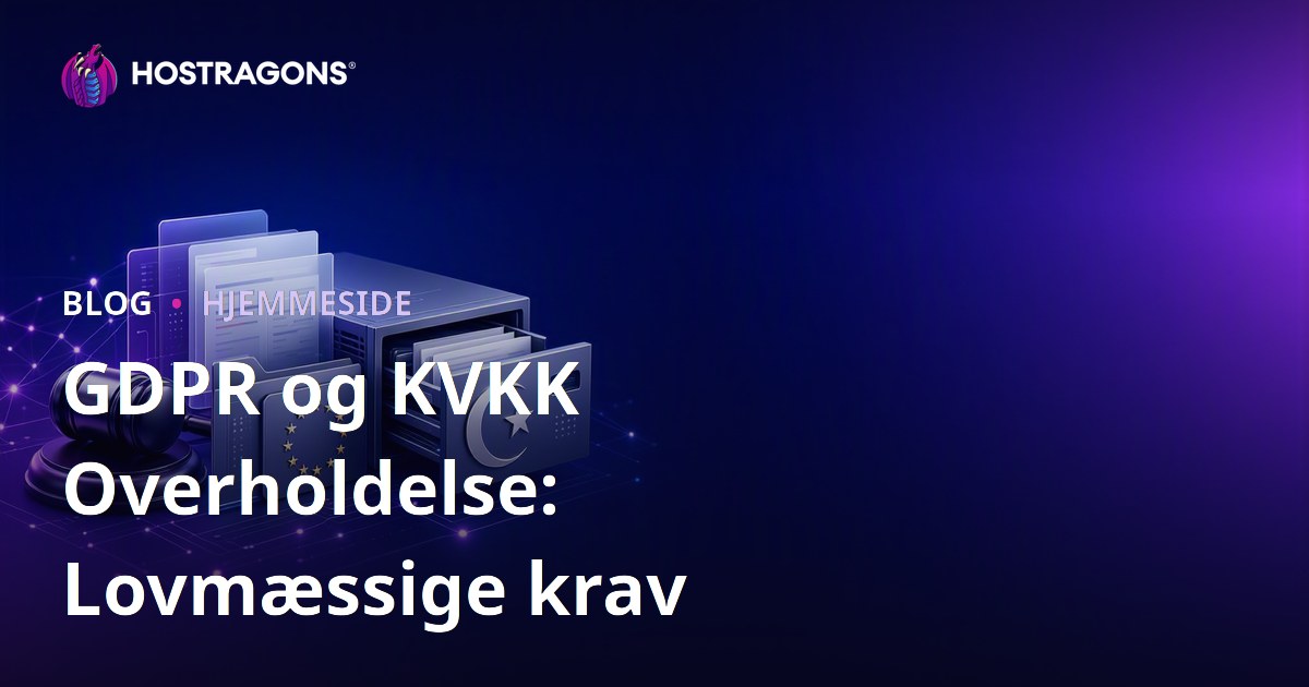 GDPR og KVKK Overholdelse: Lovmæssige krav