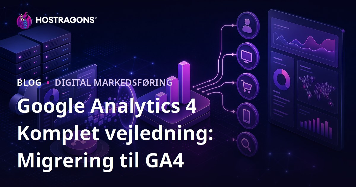 Google Analytics 4 Komplet vejledning: Migrering til GA4