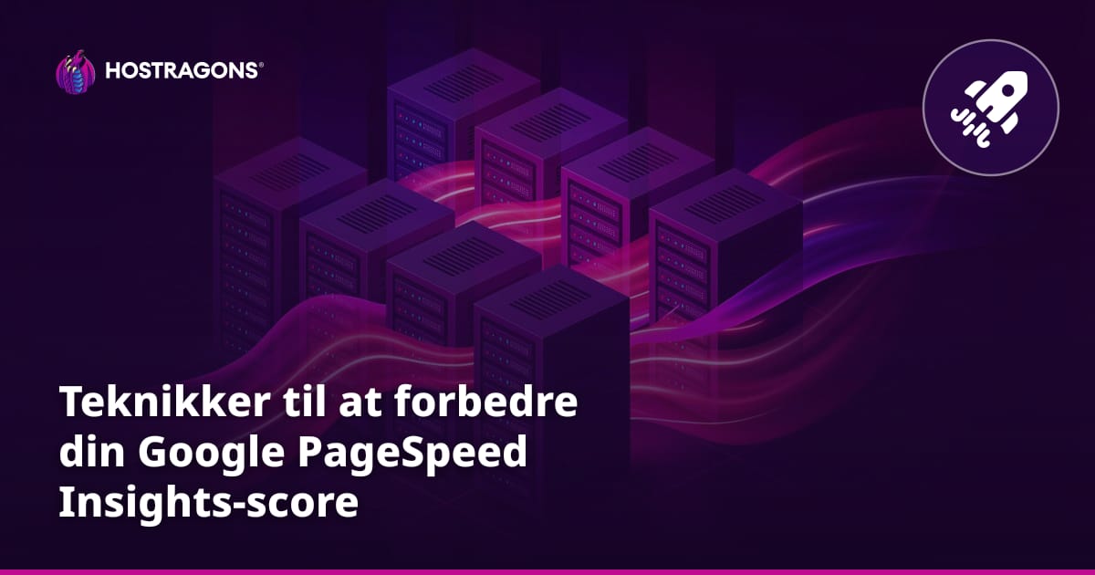 Teknikker til at forbedre din Google PageSpeed Insights-score