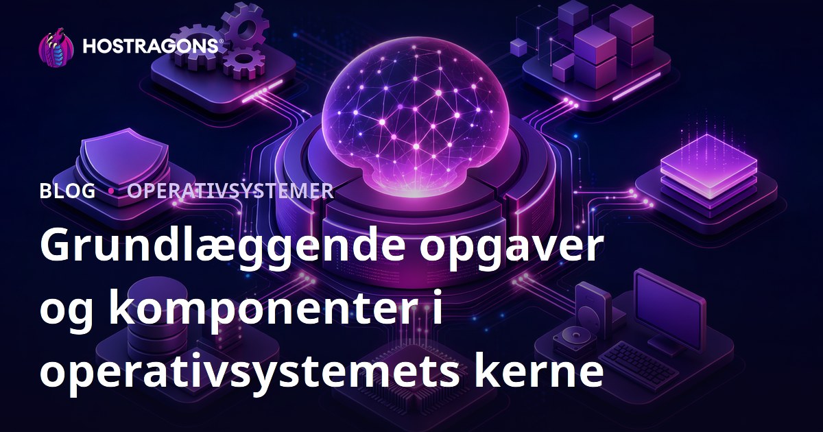 Grundlæggende opgaver og komponenter i operativsystemets kerne