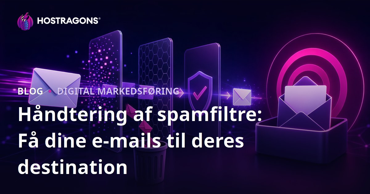 Håndtering af spamfiltre: Få dine e-mails til deres destination