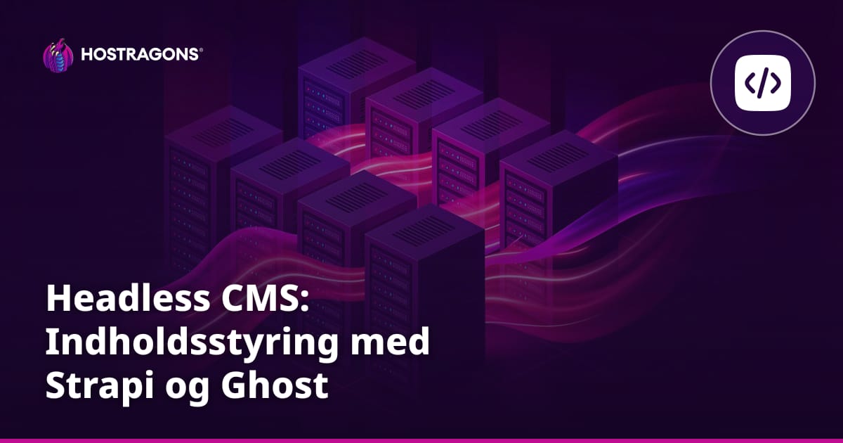 Headless CMS: Indholdsstyring med Strapi og Ghost
