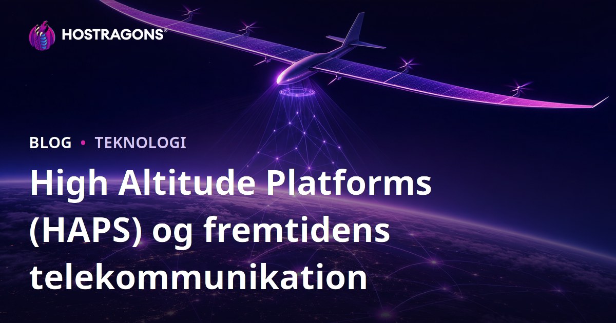 High Altitude Platforms (HAPS) og fremtidens telekommunikation