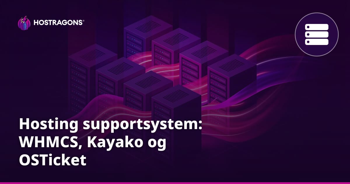 Hosting supportsystem: WHMCS, Kayako og OSTicket