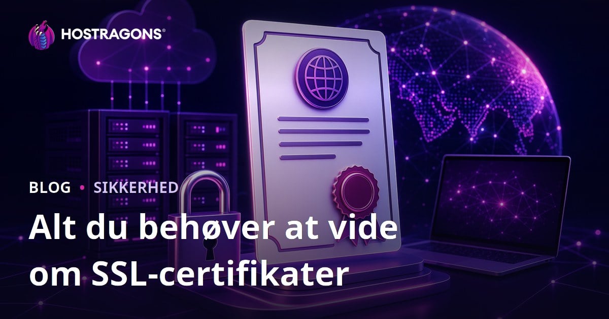 Alt du behøver at vide om SSL-certifikater