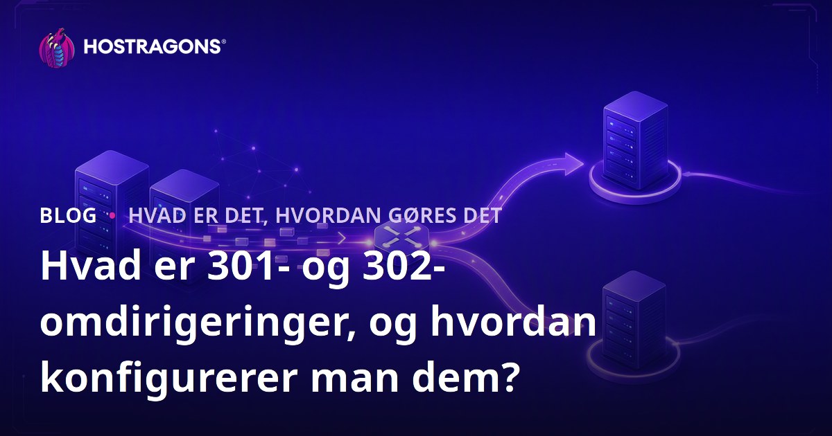 Hvad er 301- og 302-omdirigeringer, og hvordan konfigurerer man dem?