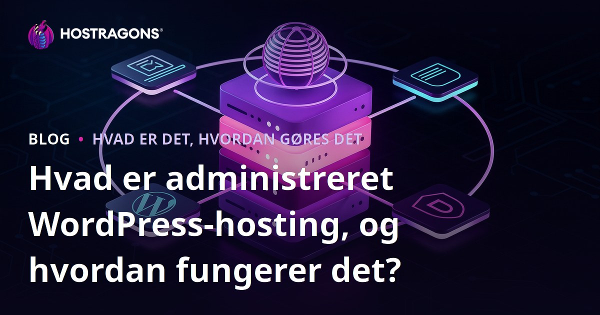 Hvad er administreret WordPress-hosting, og hvordan fungerer det?
