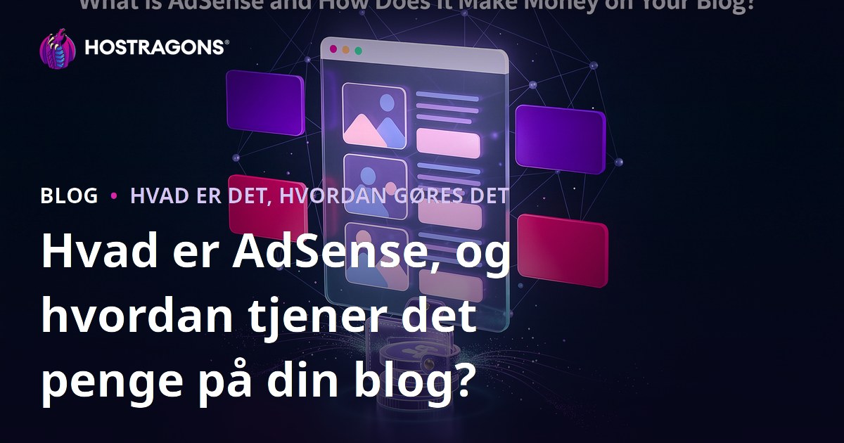 Hvad er AdSense, og hvordan tjener det penge på din blog?