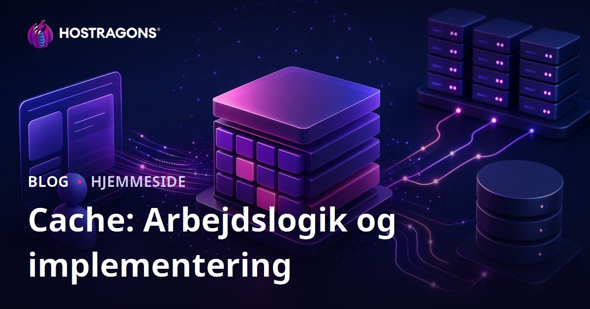 Cache: Arbejdslogik og implementering