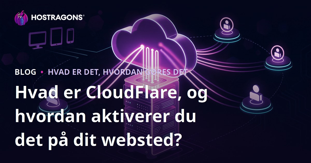 Hvad er CloudFlare, og hvordan aktiverer du det på dit websted?