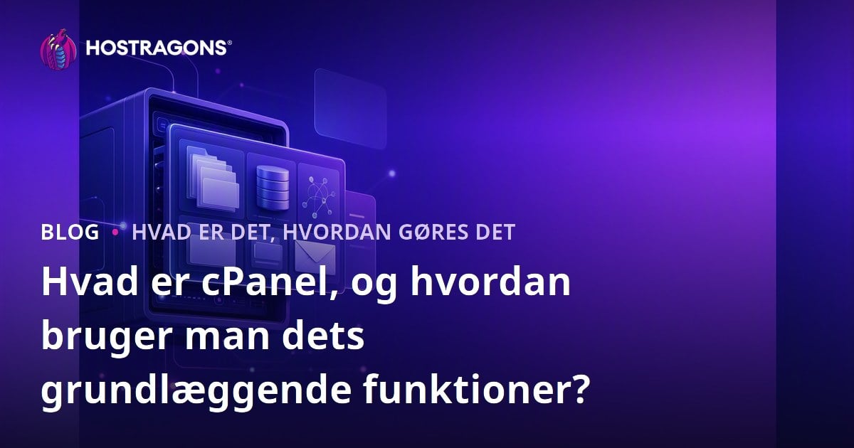 Hvad er cPanel, og hvordan bruger man dets grundlæggende funktioner?