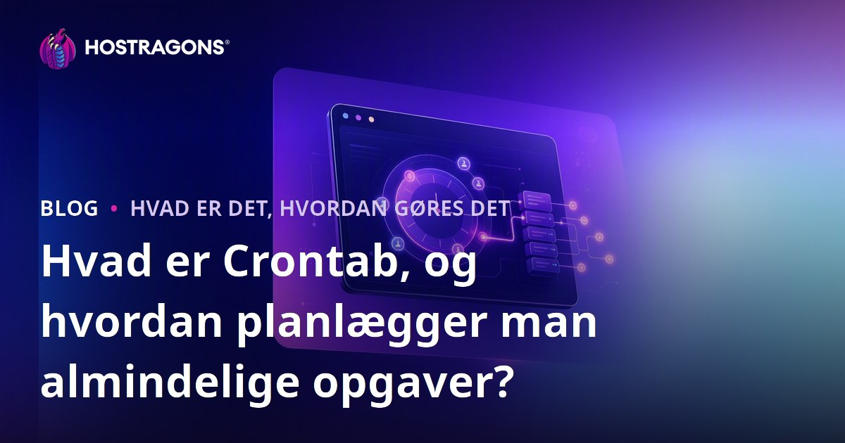Hvad er Crontab, og hvordan planlægger man almindelige opgaver?