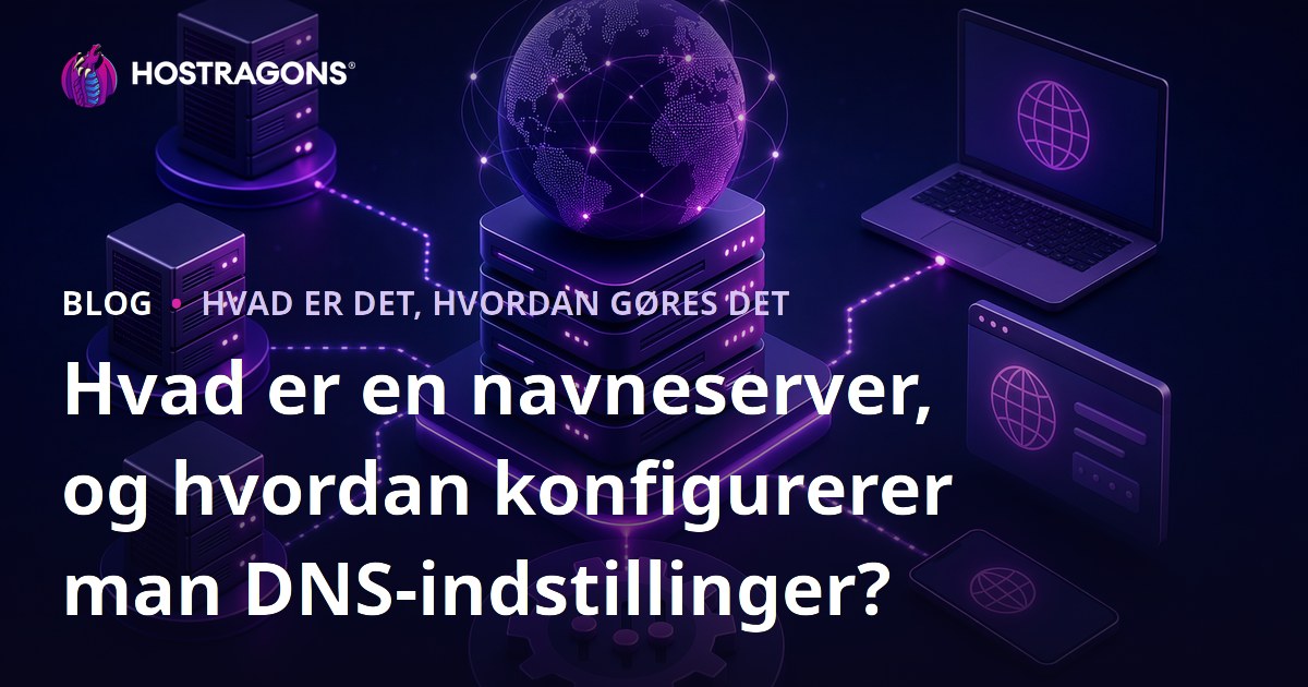 Hvad er en navneserver, og hvordan konfigurerer man DNS-indstillinger?